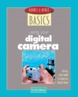 Barnes and Noble Basics Using Your Digital Camera : An Easy, Smart Guide to Using Your Digital Camera (Barnes & Noble Basics) артикул 9640d.