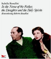 In the Name of the Father, The Daughter, And The Holy Sprirts: Remembering Roberto Rossellini артикул 9812d.