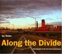Along the Divide : Photographs of the Dan Ryan Expressway (Center Books on Chicago and Environs) артикул 9859d.