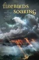 Firebirds Soaring: An Anthology of Original Speculative Fiction артикул 9607d.